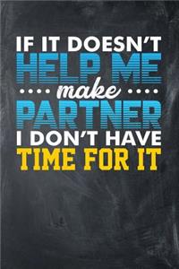 If It Doesn't Help Me Make Partner, I Don't Have Time For It