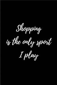 Shopping is the only sport I play - My Shopping List Journal