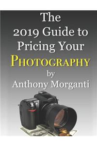 The 2019 Guide to Pricing Your Photography