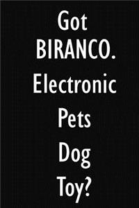 Got BIRANCO. Electronic Pets Dog Toy?