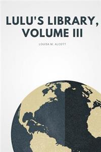 Lulu's Library, Volume III
