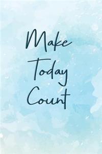 Make Today Count