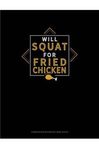Will Squat for Fried Chicken