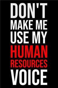 Don't Make Me Use My Human Resources Voice