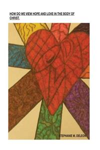 How Do we view Hope and Love in the body of Christ.