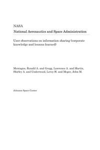 User Observations on Information Sharing (Corporate Knowledge and Lessons Learned)