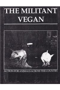 The Militant Vegan: The Book - Complete Collection, 1993-1995: (Animal Liberation Zine Collection)