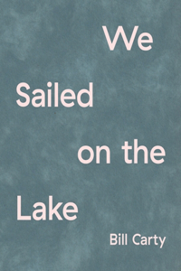 We Sailed on the Lake