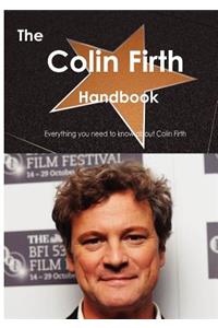 The Colin Firth Handbook - Everything You Need to Know about Colin Firth