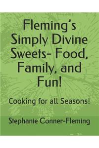 Fleming's Simply Divine Sweets- Food, Family, and Fun!