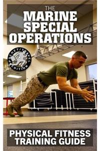 The Marine Special Operations Physical Fitness Training Guide: Get Marine Fit in 10 Weeks - Current, Pocket-Size Edition