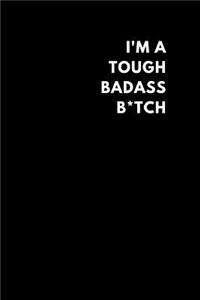 I'm a Tough Badass B*tch