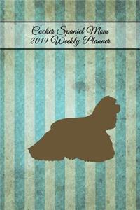 Cocker Spaniel Mom 2019 Weekly Planner