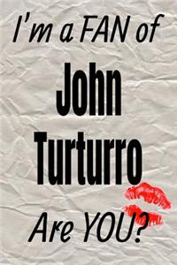 I'm a Fan of John Turturro Are You? Creative Writing Lined Journal