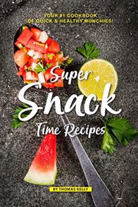 Super Snack Time Recipes