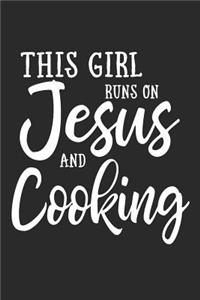 This Girl Runs On Jesus And Cooking