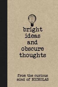 Bright Ideas and Obscure Thoughts from the Curious Mind of Nicholas