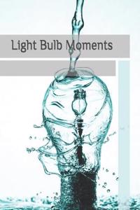 Light Bulb Moments