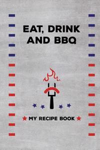 Eat. Drink, and BBQ - My Recipe Book