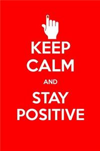 Keep Calm and Stay Positive