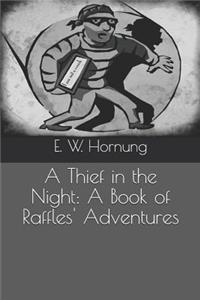 A Thief in the Night: A Book of Raffles' Adventures