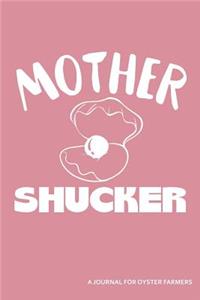 Mother Shucker a Journal for Oyster Farmers
