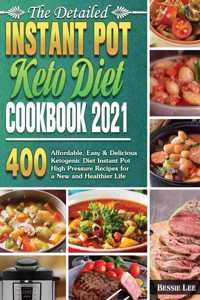 The Detailed Instant Pot Keto Diet Cookbook 2021