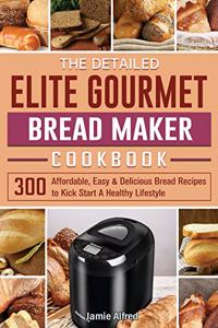 Detailed Elite Gourmet Bread Maker Cookbook