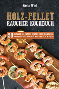 Holz-Pellet Raucher Kochbuch