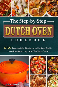 The Step-by-Step Dutch Oven Cookbook