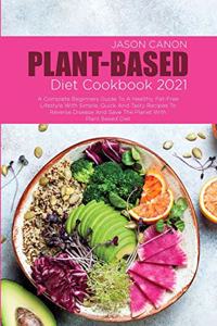 Plant-Based Diet Cookbook 2021