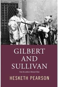 Gilbert and Sullivan: A Biography
