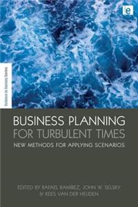 Business Planning for Turbulent Times: New Methods for Applying Scenarios