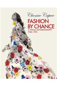 Fashion by Chance: A Visual Autobiography 1960-1974