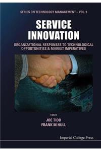 Service Innovation: Organizational Responses to Technological Opportunities and Market Imperatives