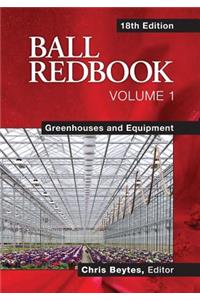 Ball Redbook, Volume 1: Greenhouses and Equipment
