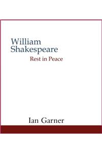 William Shakespeare Rest in Peace