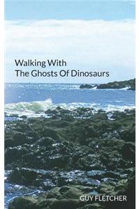 Walking with the Ghosts of Dinosaurs