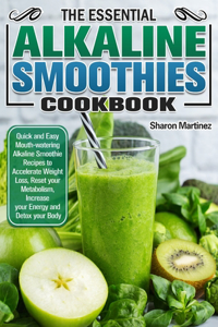 Essential Alkaline Smoothies Cookbook