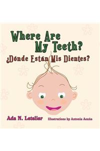 Where Are My Teeth? ¿Dónde Están Mis Dientes?