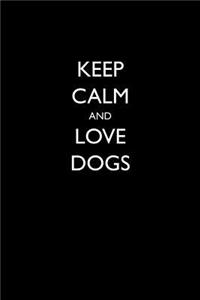 Keep Calm and Love Dogs