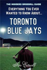 Everything You Ever Wanted to Know About Toronto Blue Jays
