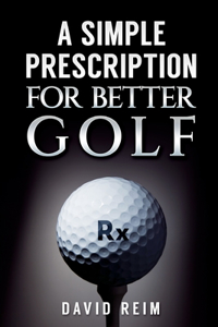 Simple Prescription for Better Golf