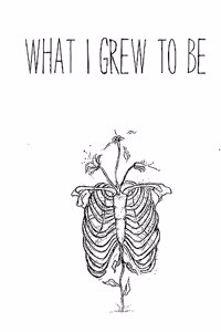 What I Grew to Be
