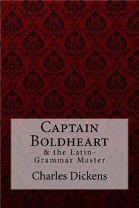 Captain Boldheart & the Latin-Grammar Master Charles Dickens