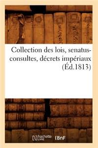 Collection Des Lois, Senatus-Consultes, Décrets Impériaux (Éd.1813)