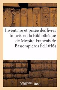 Inventaire Et Prisée Des Livres Trouvés En La Bibliothèque de Messire François de Bassompiere