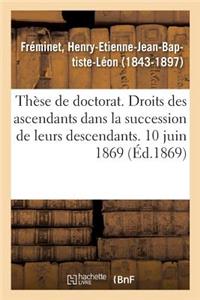 Thèse de Doctorat. Des Droits Des Ascendants Dans La Succession de Leurs Descendants