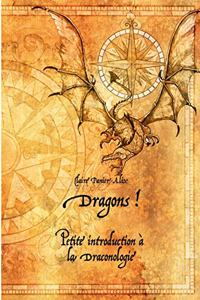 Dragons !: Petite introduction à la draconologie