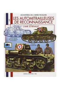 Les Automitrailleuses de Reconnaissance: Tome 1: L'Amr 33 Renault